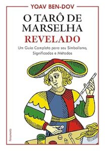 O tarô de Marselha revelado: um guia completo para o seu simbolismo, significados e métodos Capa dura – Edição padrão